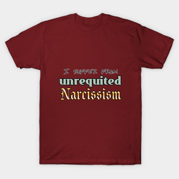 Unrequited Nacissism T-Shirt by toastercide